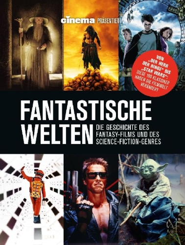 Buchcover und Innenansicht für das Buch: Cinema präsentiert: Fantastische Welten - Die Geschichte des Fantasy-Films und des Science-Fiction-Genres