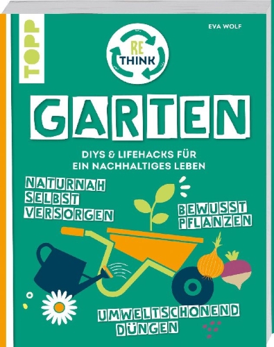 Buchcover und Innenansicht für das Buch: Rethink Garten. Bewusst pflanzen, umweltschonend düngen, naturnah selbst versorgen