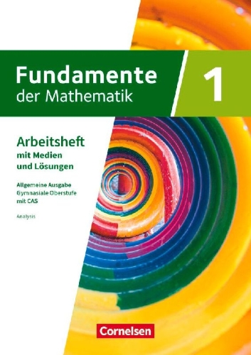 Buchcover und Innenansicht für das Buch: Fundamente der Mathematik mit CAS-/MMS-Schwerpunkt Band 1: Analysis - Arbeitsheft zum Schulbuch mit Medien und Lösungen