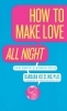 Buchcover und Innenansicht für das Buch: How to Make Love All Night
