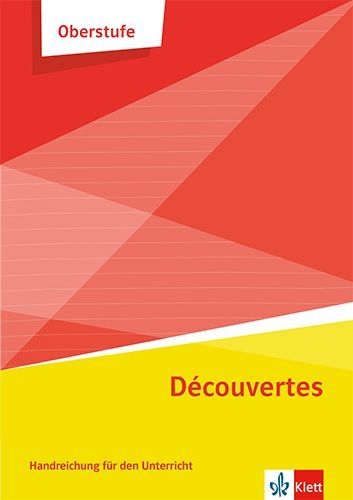 Buchcover und Innenansicht für das Buch: Découvertes Oberstufe. Handreichungen für den Unterricht Klasse 11/12 (G8), Klasse 12/13 (G9)
