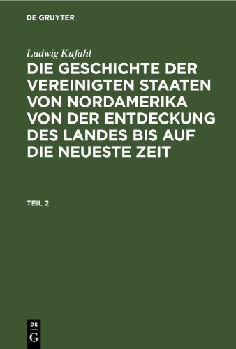 Buchcover und Innenansicht für das Buch: Ludwig Kufahl: Die Geschichte der Vereinigten Staaten von Nordamerika von der Entdeckung des Landes bis auf die neueste Zeit. Teil 2