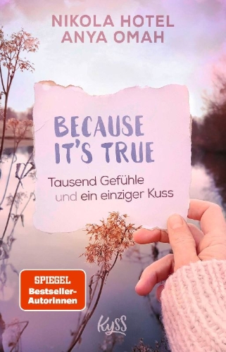 Buchcover und Innenansicht für das Buch: Because It's True - Tausend Gefühle und ein einziger Kuss
