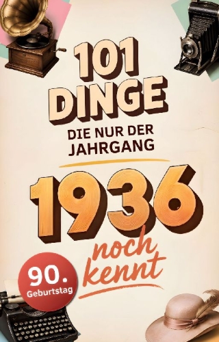 Buchcover und Innenansicht für das Buch: 101 Dinge, die nur der Jahrgang 1936 noch kennt
