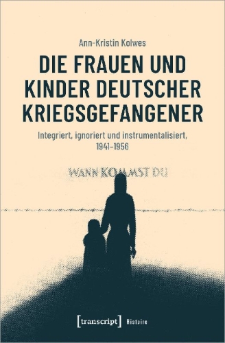 Buchcover und Innenansicht für das Buch: Die Frauen und Kinder deutscher Kriegsgefangener