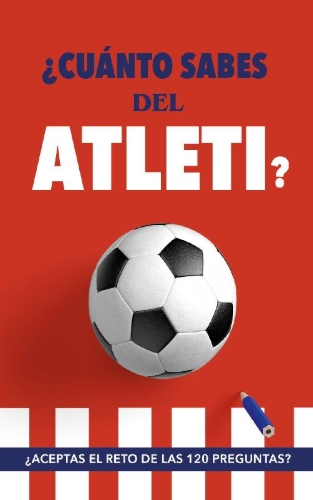 Buchcover und Innenansicht für das Buch: ¿Cuánto sabes del Atleti?