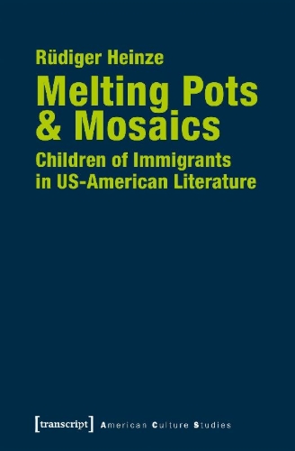 Buchcover und Innenansicht für das Buch: Melting Pots & Mosaics: Children of Immigrants in US-American Literature