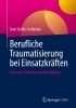 Buchcover und Innenansicht für das Buch: Berufliche Traumatisierung bei Einsatzkräften