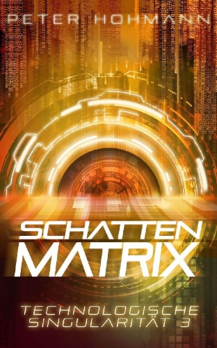 Buchcover und Innenansicht für das Buch: Schattenmatrix (Technologische Singularität 3)