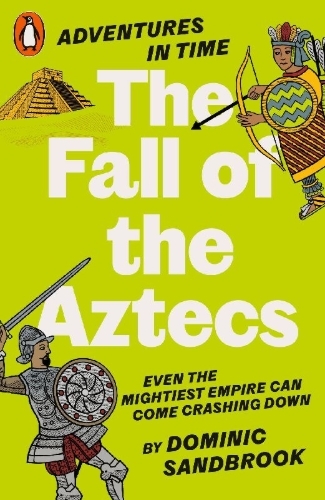 Buchcover und Innenansicht für das Buch: Adventures in Time: The Fall of the Aztecs