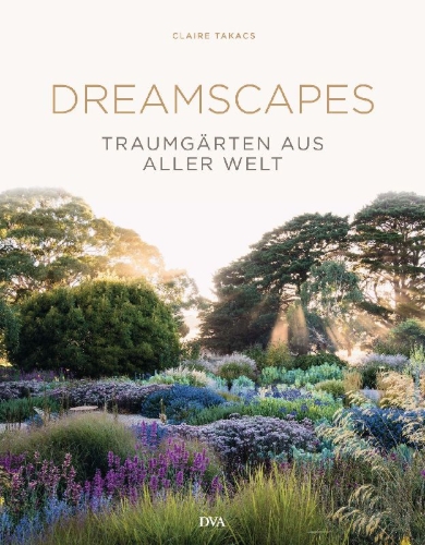 Buchcover und Innenansicht für das Buch: Dreamscapes. Inspirations and beauty in gardens near and far