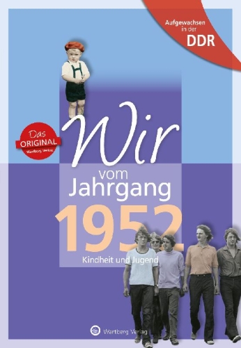 Buchcover und Innenansicht für das Buch: Aufgewachsen in der DDR - Wir vom Jahrgang 1952 - Kindheit und Jugend