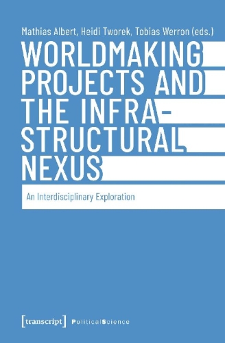 Buchcover und Innenansicht für das Buch: Worldmaking Projects and the Infrastructural Nexus