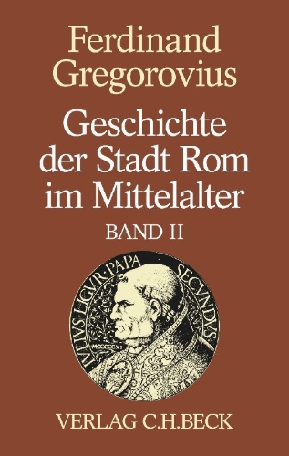 Buchcover und Innenansicht für das Buch: Geschichte der Stadt Rom im Mittelalter  Band 2: Siebentes bis zwölftes Buch
