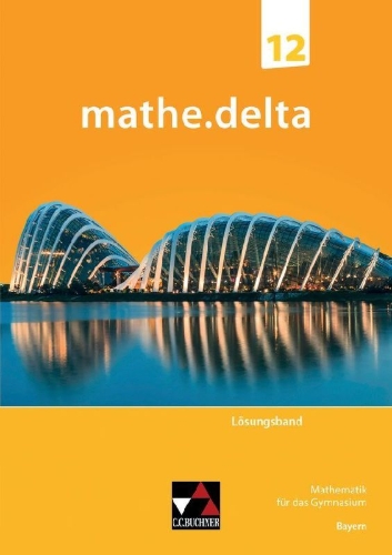 Buchcover und Innenansicht für das Buch: mathe.delta Bayern LB 12