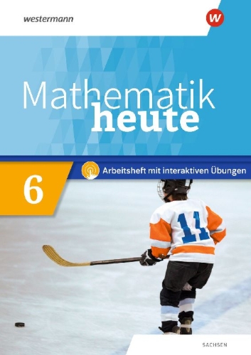 Buchcover und Innenansicht für das Buch: Mathematik heute 6. Arbeitsheft mit interaktiven Übungen. Sachsen