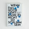 Buchcover und Innenansicht für das Buch: Wenn das noch geht, kann es nicht so schlimm sein