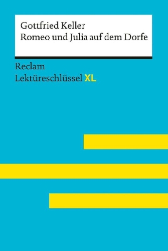 Buchcover und Innenansicht für das Buch: Romeo und Julia auf dem Dorfe von Gottfried Keller: Lektüreschlüssel mit Inhaltsangabe, Interpretation, Prüfungsaufgaben mit Lösungen, Lernglossar. (Reclam Lektüreschlüssel XL)