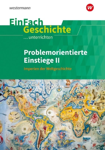 Buchcover und Innenansicht für das Buch: Problemorientierte Einstiege II Imperien der Weltgeschichte. EinFach Geschichte ...unterrichten