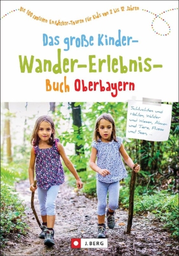 Buchcover und Innenansicht für das Buch: Das große Kinder-Wander-Erlebnis-Buch Oberbayern