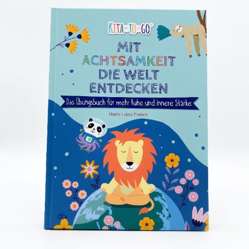 Buchcover und Innenansicht für das Buch: Mit Achtsamkeit die Welt entdecken - Das Übungsbuch für mehr Ruhe und innere Stärke
