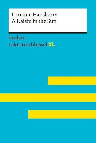 Buchcover und Innenansicht für das Buch: A Raisin in the Sun von Lorraine Hansberry: Lektüreschlüssel mit Inhaltsangabe, Interpretation, Prüfungsaufgaben mit Lösungen, Lernglossar. (Reclam Lektüreschlüssel XL)