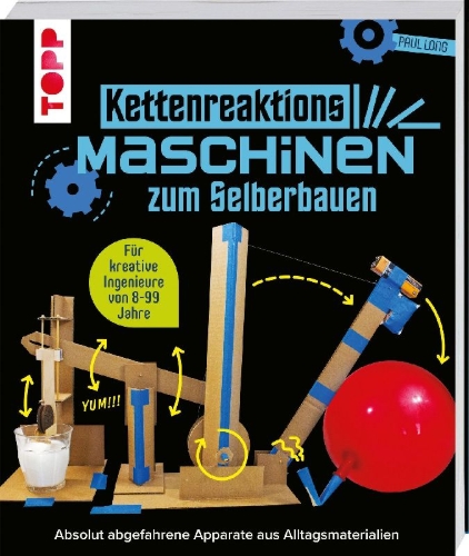 Buchcover und Innenansicht für das Buch: Build Your Own Chain Reaction Machines: How to Make Crazy Contraptions Using Everyday Stuff