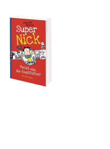 Buchcover und Innenansicht für das Buch: Super Nick 04 - Packt ein, ihr Knalltüten! - Ein Comic-Roman