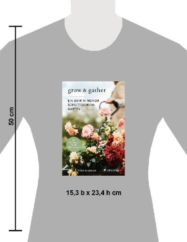 Buchcover und Innenansicht für das Buch: Grow and Gather: A Gardener's Guide to a Year of Cut Flowers