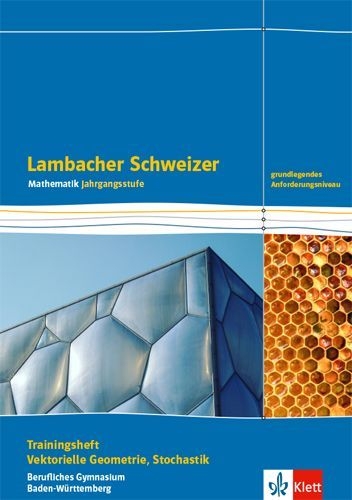 Buchcover und Innenansicht für das Buch: Lambacher Schweizer Mathematik Berufliches Gymnasium Vektorielle Geometrie und Stochastik. Grundlegendes Anforderungsniveau, Ausgabe Baden-Württemberg
