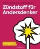 Buchcover und Innenansicht für das Buch: Zündstoff für Andersdenker