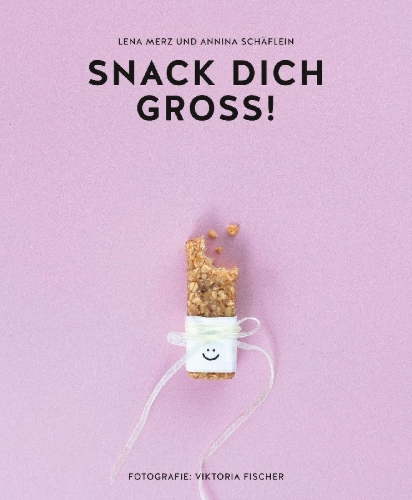 Buchcover und Innenansicht für das Buch: Snack dich groß!