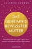 Buchcover und Innenansicht für das Buch: Das Geheimnis bewusster Mütter