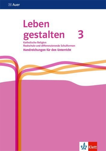 Buchcover und Innenansicht für das Buch: Leben gestalten 3. Handreichungen für den Unterricht Klasse 9/10. Ausgabe N Realschule und mittlere Schulformen