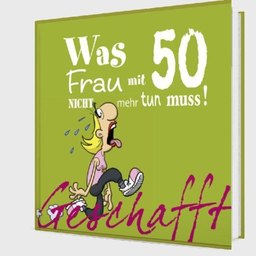 Buchcover und Innenansicht für das Buch: Geschafft! Was Frau mit 50 nicht mehr tun muss!
