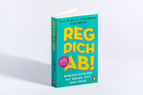 Buchcover und Innenansicht für das Buch: Reg dich ab! - Endlich Schluss mit Ärger, Wut und Frust