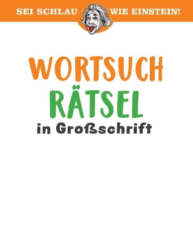 Buchcover und Innenansicht für das Buch: Sei schlau wie Einstein! - Wortsuchrätsel in Großschrift