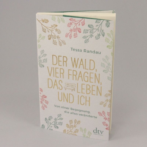 Buchcover und Innenansicht für das Buch: Der Wald, vier Fragen, das Leben und ich Von einer Begegnung, die alles veränderte