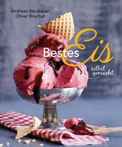 Buchcover und Innenansicht für das Buch: Bestes Eis selbst gemacht - Die besten Rezepte für Cremeeis, Fruchteis, Sorbets, Frozen Yogurt, Parfaits, Konfekt, Torten, Drinks & Toppings. Mit und ohne Eismaschine