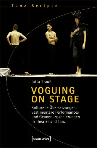 Buchcover und Innenansicht für das Buch: Voguing on Stage - Kulturelle Übersetzungen, vestimentäre Performances und Gender-Inszenierungen in Theater und Tanz