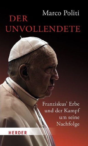 Buchcover und Innenansicht für das Buch: Der Unvollendete. Franziskus' Erbe und der Kampf um seine Nachfolge