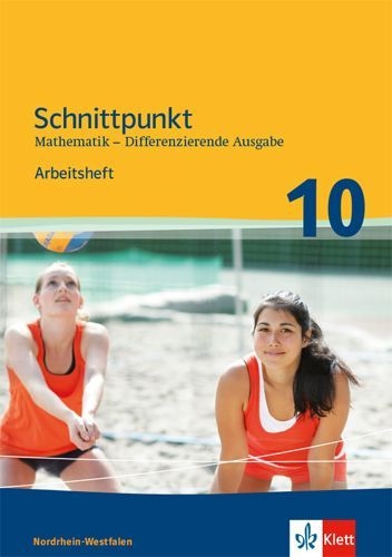 Buchcover und Innenansicht für das Buch: Schnittpunkt Mathematik 10. Differenzierende Ausgabe Nordrhein-Westfalen. Arbeitsheft mit Lösungsheft Klasse 10