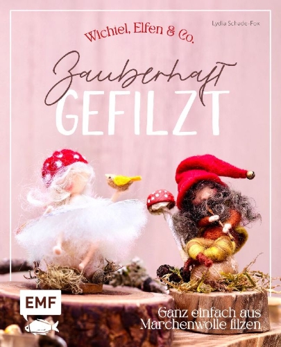 Buchcover und Innenansicht für das Buch: Zauberhaft gefilzt: Wichtel, Elfen & Co. ganz einfach aus Märchenwolle filzen