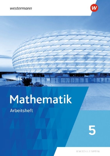 Buchcover und Innenansicht für das Buch: Mathematik 5. Arbeitsheft mit Lösungen. Für Realschulen in Bayern