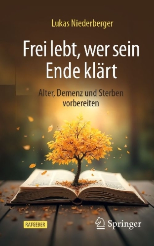 Buchcover und Innenansicht für das Buch: Frei lebt, wer sein Ende klärt