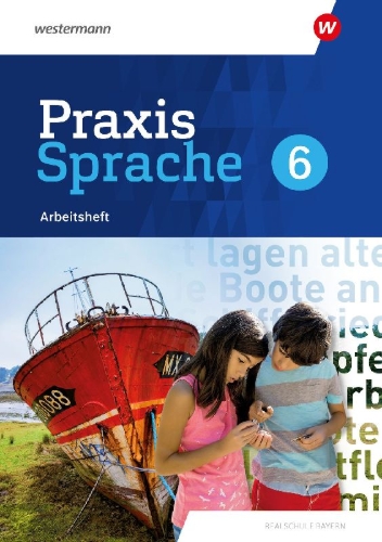Buchcover und Innenansicht für das Buch: Praxis Sprache 6. Arbeitsheft. Für Realschulen in Bayern