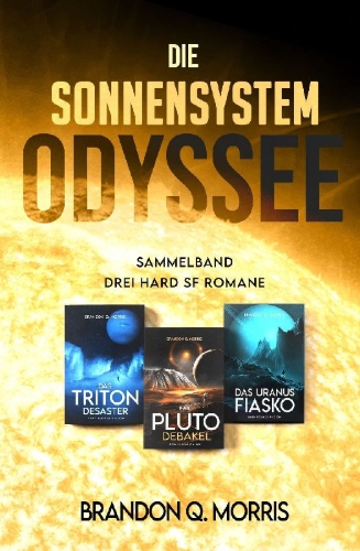 Buchcover und Innenansicht für das Buch: Die Sonnensystem Odyssee Das Triton-Desaster - Das Pluto-Debakel - Das Uranus-Fiasko