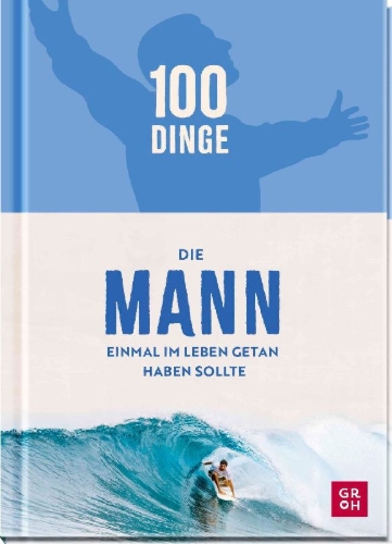 Buchcover und Innenansicht für das Buch: 100 Dinge, die MANN einmal im Leben getan haben sollte