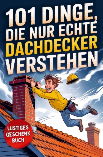Buchcover und Innenansicht für das Buch: 101 Dinge, die nur echte Dachdecker verstehen