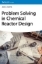 Buchcover und Innenansicht für das Buch: Problem Solving in Chemical Reactor Design